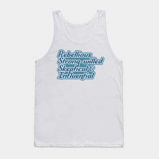 Rebellious, strong-willed, Skeptical, and Influential Tank Top